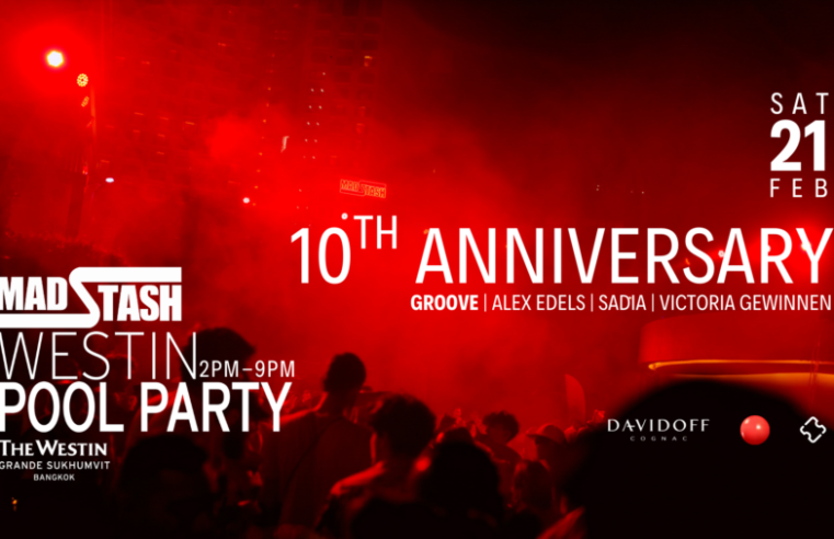 ครบรอบ 10 ปี แมด สแตช ปาร์ตี้ริมสระน้ำ ณ โรงแรมเดอะ เวสทิน แกรนด์ สุขุมวิท