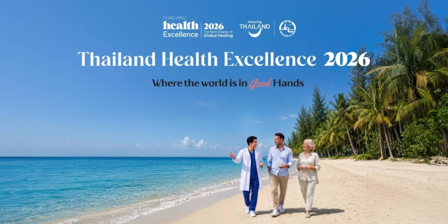 เปิดตัว “Thailand Health Excellence 2026”  The Next Chapter of Global Healing  ก้าวบทใหม่ของประเทศไทยสู่การเป็นจุดหมายปลายทางด้านสุขภาพและการเยียวยาระดับโลก